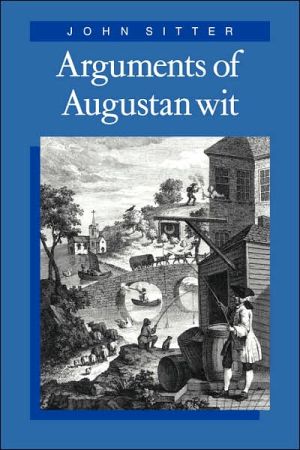 Arguments of Augustan Wit book written by John Sitter