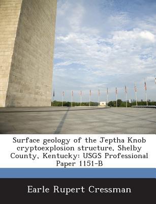 Surface Geology of the Jeptha Knob Cryptoexplosion Structure, Shelby County, Kentucky magazine reviews