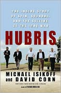 Hubris: The Inside Story of Spin, Scandal, and the Selling of the Iraq War book written by Michael Isikoff