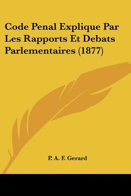 Code Penal Explique Par Les Rapports Et Debats Parlementaires magazine reviews
