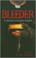 Bleeder: A Mystery book written by John J. Desjarlais