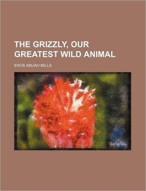 The Grizzly, Our Greatest Wild Animal magazine reviews