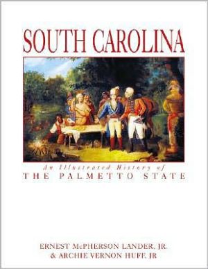 South Carolina: An Illustrated History of the Palmetto State book written by Ernest McPherson Lander