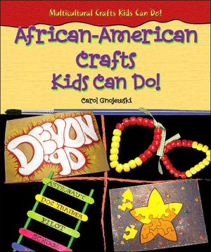 African-American Crafts Kids Can Do! book written by Carol Gnojewski