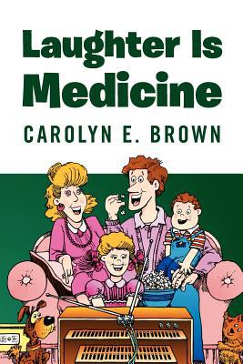 Laughter Is Medicine written by Carolyn Brown