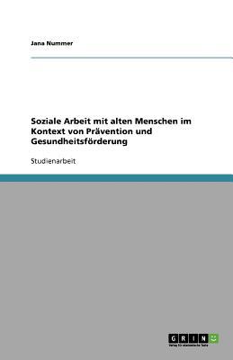 Soziale Arbeit Mit Alten Menschen Im Kontext Von PR Vention Und Gesundheitsf Rderung magazine reviews