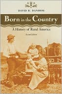 Born in the Country: A History of Rural America book written by David B. Danbom