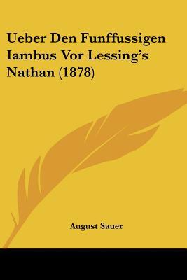 Ueber Den Funffussigen Iambus VOR Lessing's Nathan (1878) magazine reviews
