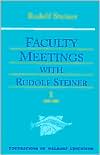 Faculty Meetgs with Rudolf Steiner (2 Vols) book written by Rudolf Steiner