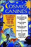 Cosmic Canines: The Complete Astrology Guide for You and Your Dog
