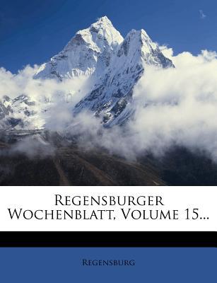 Regensburger Wochenblatt, Volume 15... magazine reviews