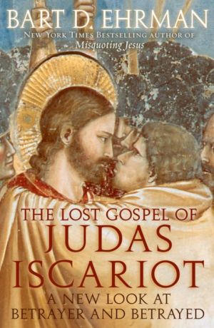 Lost Gospel of Judas Iscariot: A New Look at Betrayer and Betrayed book written by Bart D. Ehrman