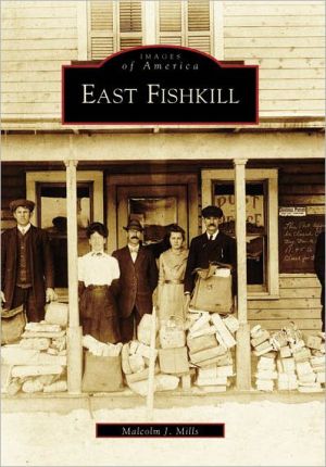 East Fishkill, New York (Images of America Series) book written by Malcolm J. Mills