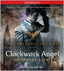 Clockwork Angel (The Infernal Devices Series #1) written by Cassandra Clare