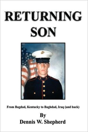 Returning Son: From Bagdad, Kentucky to Baghdad, Iraq and Back book written by Dennis W. Shepherd