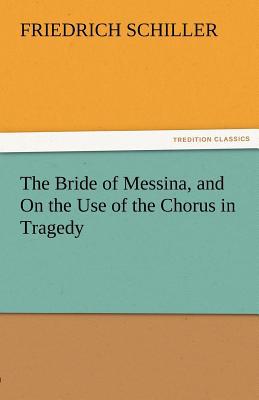 The Bride of Messina, and on the Use of the Chorus in Tragedy magazine reviews