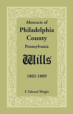 Abstracts of Philadelphia County [Pennsylvania] Wills, 1802-1809 magazine reviews