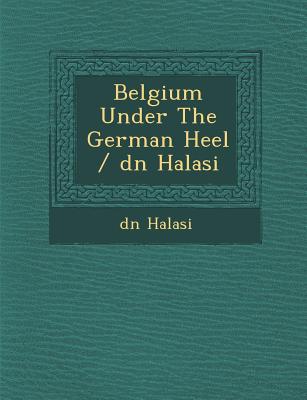 Belgium Under the German Heel / D N Halasi magazine reviews