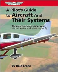 A Pilot's Guide to Aircraft and Their Systems (Focus Series Book) book written by Dale Crane