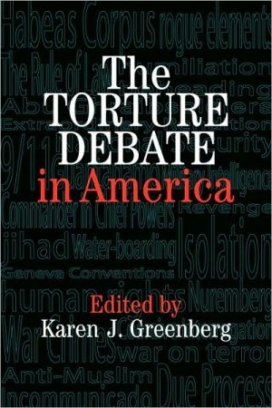 The Torture Debate in America book written by Karen J. Greenberg