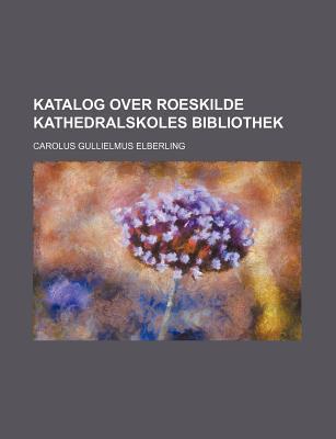Katalog Over Roeskilde Kathedralskoles Bibliothek magazine reviews