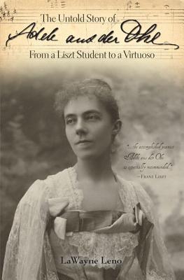 The Untold Story of Adele Aus Der Ohe from a Liszt Student to a Virtuoso magazine reviews