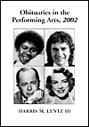 Obituaries in the Performing Arts, 2002: Film, Television, Radio, Theatre, Dance, Music, Cartoons and Pop Culture book written by Harris M. Lentz