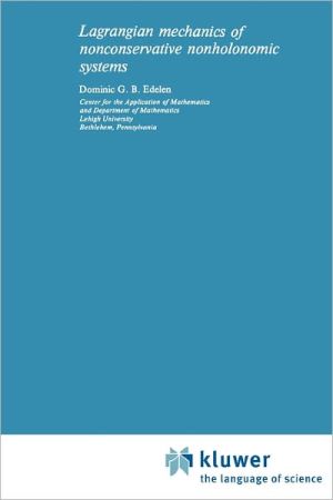 Lagrangian Mechanics of Nonconservative Nonholonomic Systems book written by Edelen, D. G