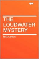 The Loudwater Mystery book written by Edgar Jepson
