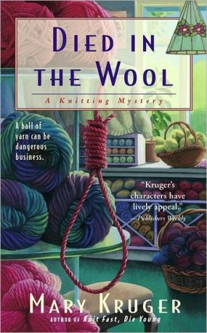 Died in the Wool (Knitting Mystery Series #1) book written by Mary Kruger
