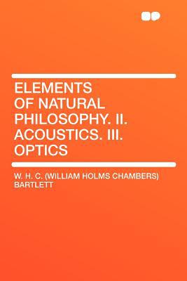Elements of Natural Philosophy. II. Acoustics. III. Optics magazine reviews