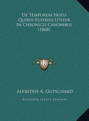 de Temporum Notis Quibus Eusebius Utitur in Chronicis Canonide Temporum Notis Quibus Eusebius Utitur magazine reviews