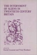 The Internment of Aliens in Twentieth Century Britain book written by David Cesarani