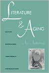 Literature and Aging: An Anthology book written by Martin Kohn