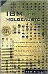 IBM y el holocausto: La alianza estratégica entre la Alemania Nazi y la más poderosa corporación norteamericana book written by Edwin Black