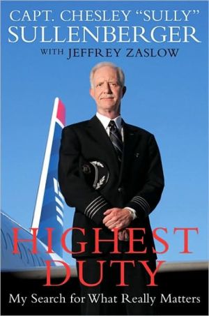 Highest Duty: My Search for What Really Matters book written by Chesley B. Sullenberger III