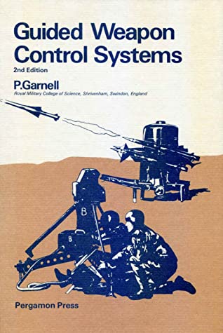 Guided Weapon Control Systems book written by P. Garnell