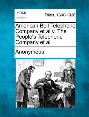 American Bell Telephone Company et al V. the People's Telephone Company et al magazine reviews