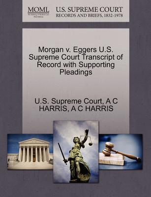 Morgan V. Eggers U.S. Supreme Court Transcript of Record with Supporting Pleadings magazine reviews