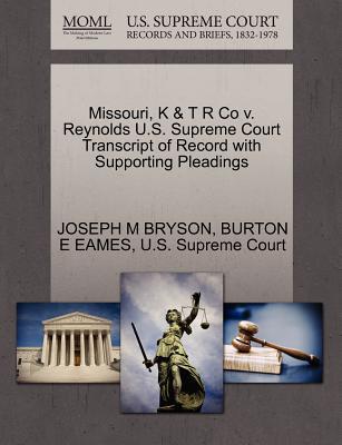 Missouri, K & T R Co V. Reynolds U.S. Supreme Court Transcript of Record with Supporting Pleadings magazine reviews
