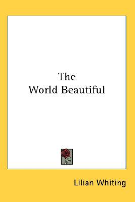 The World Beautiful book written by Lilian Whiting