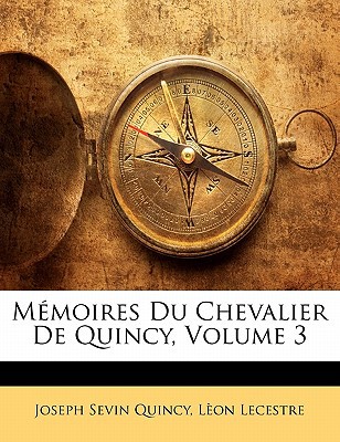 M Moires Du Chevalier de Quincy, Volume 3 magazine reviews