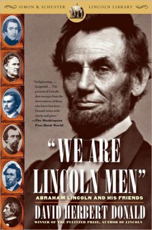 We Are Lincoln Men: Abraham Lincoln and His Friends book written by David Herbert Donald