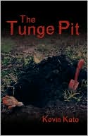 The Tunge Pit book written by Kevin Kato