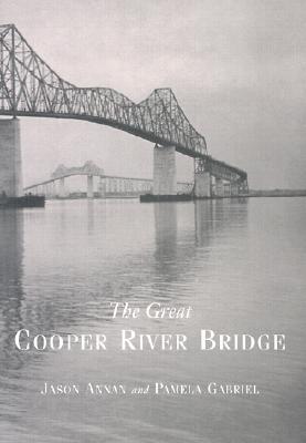 The Great Cooper River Bridge book written by Jason Annan, Pamela Gabriel