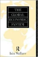 Global Economic System book written by I. Wallace