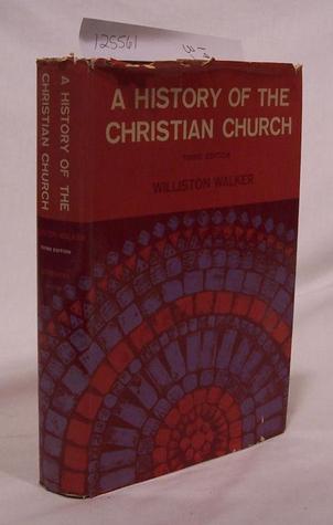 A History of the Christian Church - Williston G. Walker - Hardcover magazine reviews