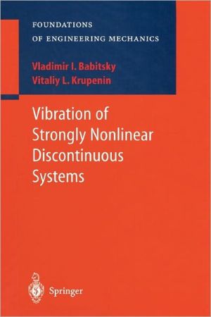 Vibration of Strongly Nonlinear Discontinuous Systems book written by Babitsky, V. I., Krupenin, V. L., Veprik, A