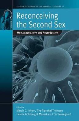 Reconceiving the Second Sex: Men, Masculinity, and Reproduction book written by Marcia C. Inhorn