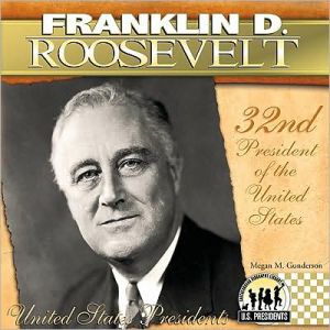Franklin D. Roosevelt: 32nd President of the United States book written by Megan M. Gunderson